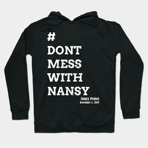 Don't Mess with Nancy pelosi Hoodie by Attia17